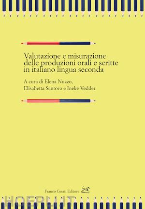 nuzzo elena, santoro elisabetta, vedder ineke (curatore) - valutazione e misurazione delle produzioni orali e scritte in italiano l2