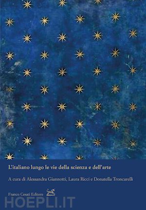 giannotti (curatore) - l'italiano lungo le vie della scienza e dell'arte