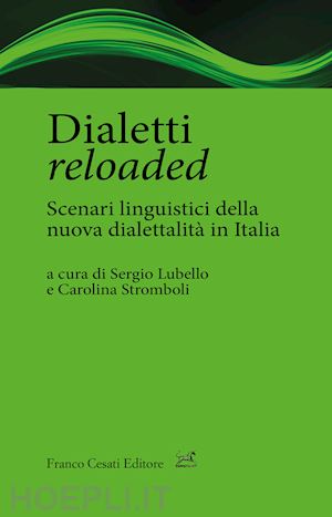 lubello sergio (curatore); stromboli carolina (curatore) - dialetti reloaded