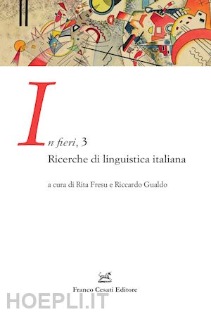 fresu r.(curatore); gualdo r.(curatore) - in fieri. ricerche di linguistica italiana. vol. 3