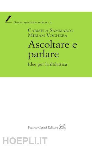 Ascoltare E Parlare. Idee Per La Didattica - Sammarco Carmela; Voghera  Miriam