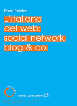 pistolesi elena - l'italiano del web: social network, blog & co.
