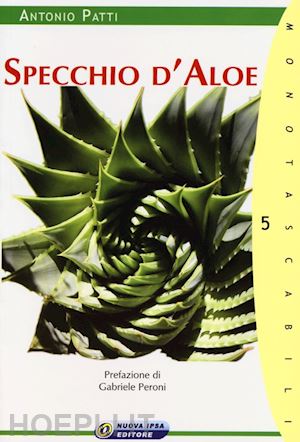 patti antonio - specchio d'aloe. l'aloe tra mito e storia