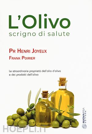 joyeux henry; poirier frank - olivo scrigno di salute. le straordinarie proprieta' dell'olio d'oliva e dei pro