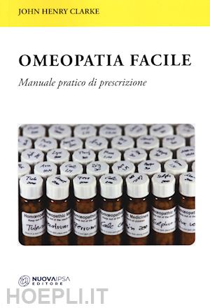 clarke john h. - omeopatia facile. manuale pratico di prescrizione