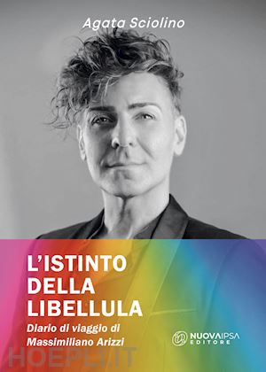 sciolino agata - l'istinto della libellula. diario di viaggio di massimiliano arizzi