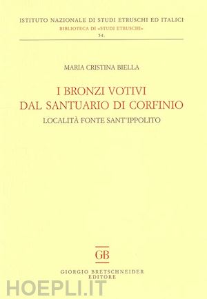 biella m. cristina' - i bronzi votivi dal santuario di corfinio. localita fonte sant'ippolito
