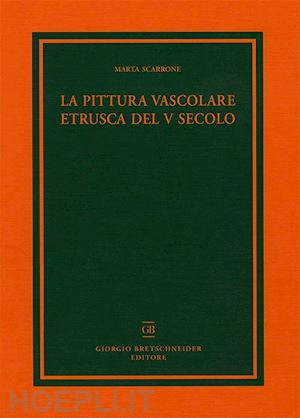 scarrone marta' - la pittura vascolare etrusca del v secolo