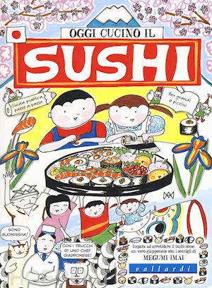 imai megumi - oggi cucino il sushi. ediz. illustrata