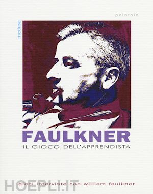 faulkner william - il gioco dell'apprendista.