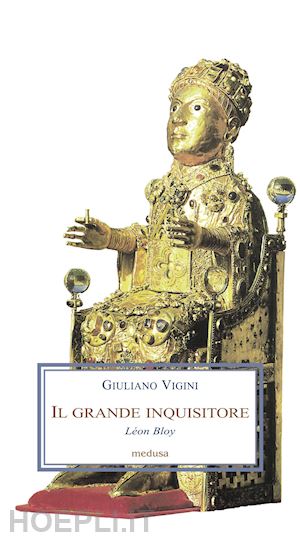 vigini giuliano - il grande inquisitore. leon bloy