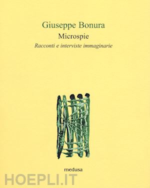bonura giuseppe - microspie. racconti e interviste immaginarie