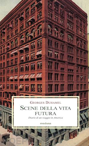 duhamel georges; di domenicantonio g. (curatore) - scene della vita futura. diario di un viaggio in america