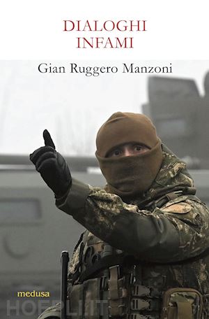 manzoni gian ruggero - dialoghi infami