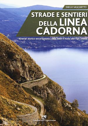 vaschetto diego - strade e sentieri della linea cadorna