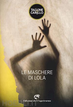 tallone massimo; carillo biagio fabrizio - le maschere di lola