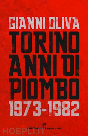 oliva gianni - torino anni di piombo 1973-1982