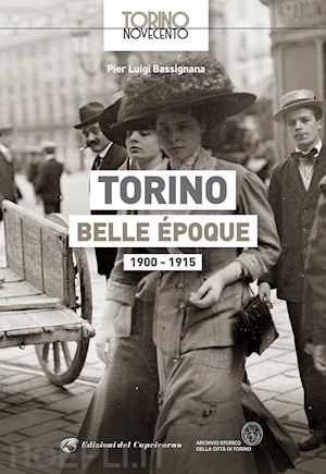 bassignana pier luigi - torino belle Époque 1900-1915. ediz. illustrata