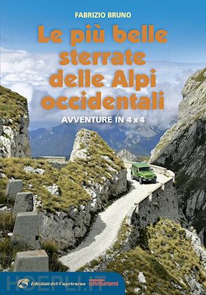 bruno fabrizio - le piu' belle sterrate delle alpi occidentali. avventure in 4 x 4