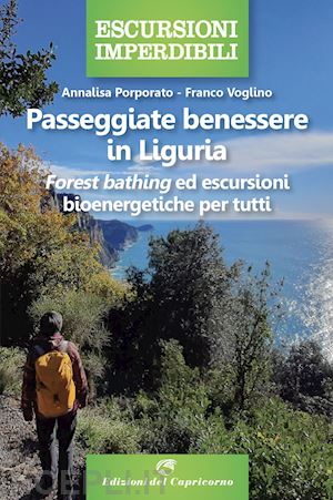 porporato annalisa; voglino franco - passeggiate benessere in liguria. «forest bathing» ed escursioni bioenergetiche per tutti