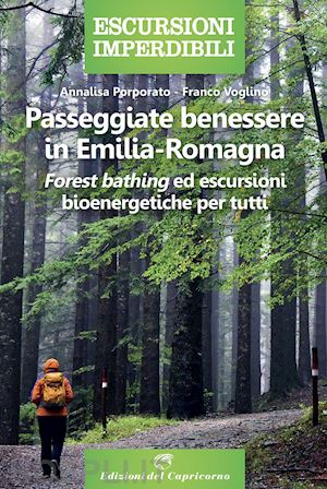 porporato annalisa; voglino franco - passeggiate benessere in emilia romagna. «forest bathing» ed escursioni bioenerg