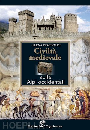 percivaldi elena - civilta' medievale sulle alpi occidentali