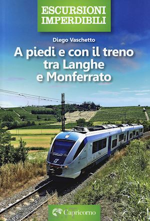 vaschetto diego - a piedi e con il treno tra langhe e monferrato