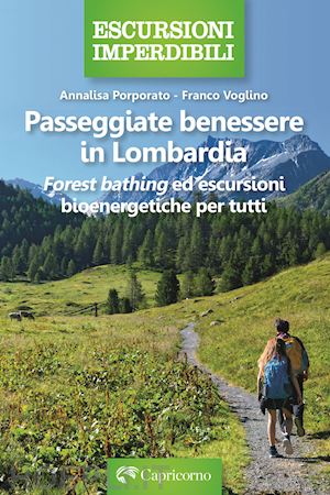 porporato annalisa; voglino franco - passeggiate benessere in lombardia. forest bathing ed escursioni bioenergetiche