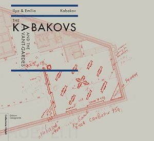 kabakov ilya; kabakov emilia - the kabakovs and the avant-gardes. ediz. multilingue