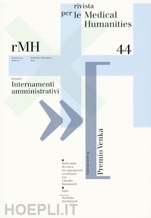  - rivista per le medical humanities. vol. 44: internamenti amministrativi