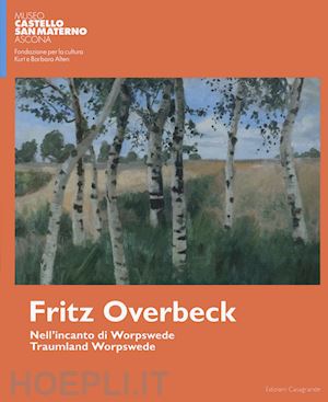 fiebig h.(curatore); ruch i.(curatore) - fritz overbeck nell'incanto di worpswede. ediz. italiana e inglese