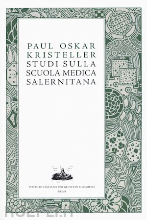 kristeller pual oskar - studi sulla scuola medica salernitana