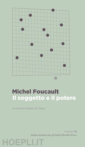 foucault michel; di gesu' a. (curatore) - il soggetto e il potere