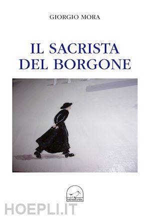 mora giorgio - il sacrista del borgone