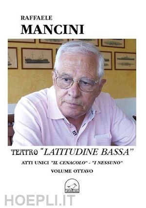 mancini raffaele - teatro. vol. 8: latitudine bassa