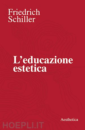 schiller friedrich - l'educazione estetica