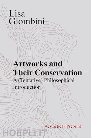 giombini lisa - artworks and their conservation. a (tentative) philosophical introduction