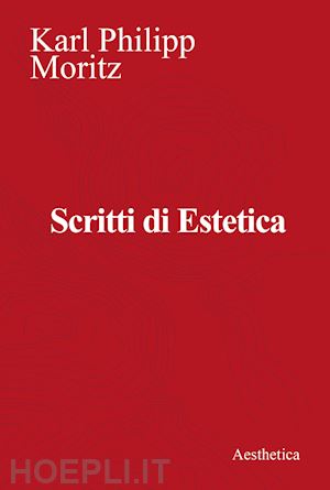 moritz karl philipp - scritti di estetica