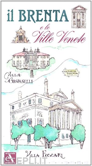  - il brenta e le ville venete. ediz. illustrata