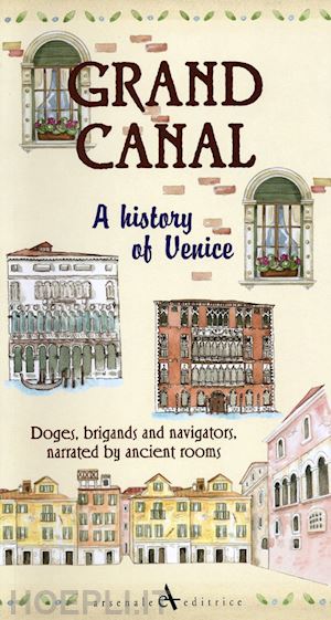 cavarzere giovanni - grand canal. a history of venice. doges, brigands and navigators, narrated by ancient rooms