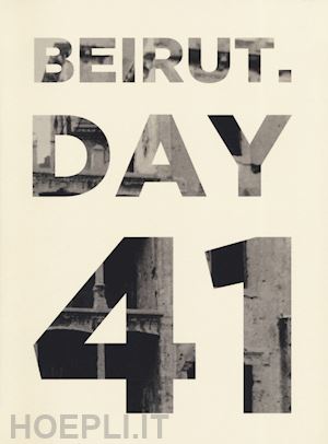 el khalil zena - beirut. day 41. ediz. italiana e inglese