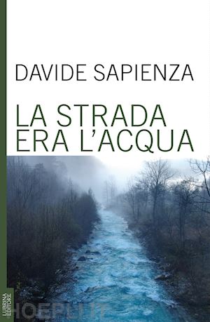 sapienza davide - la strada era l'acqua