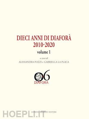 pozzi a.(curatore); la placa g.(curatore) - dieci anni di diaforà 2010-2020. vol. 1