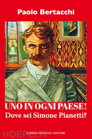 bertacchi paolo - uno in ogni paese! dove sei simone pianetti?