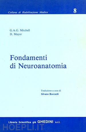 mitchell g.a.g.; mayor d.; boccardi s. (curatore) - fondamenti di neuroanatomia