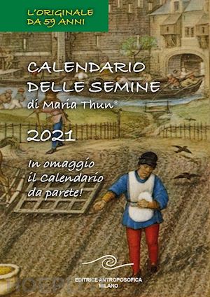 thun maria; thun matthias k.; thun titia maria; thun friedrich k.w. - calendario delle semine 2021. con calendario