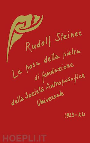 steiner rudolf - la posa della pietra di fondazione della societa' antroposofica universale