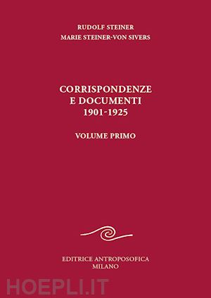 steiner rudolf; steiner von sivers marie - corrispondenze e documenti 1901-1925. vol. 1