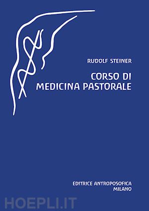 steiner rudolf - corso di medicina pastorale