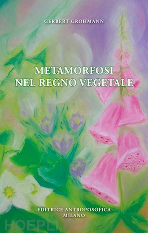 grohmann gerbert - metamorfosi nel regno vegetale